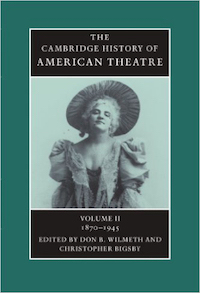 The Cambridge History Of American Theatre (with Don Wilmeth) (Volume 2)